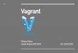 Vagranttvaira.free.fr/bts-sn/admin/Presentation-Vagrant.pdf · 2020. 5. 26. · Présentation Vagrant est un logiciel libre et open-source pour la création et la conﬁguration des