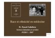 Sciences humaines et sociales PCEM 1 - 2007chaveffi.free.fr/Cours/race_et_m%E9decine.pdf · Brève histoire des « races » humaines (9) • Un exemple de ce type de conviction est