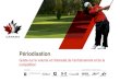 PériodisationLes diapos suivantes illustrent quelques-uns des concepts de périodisation qui figurent dans le guide de Développement de l’athlète à long terme pour le golf au