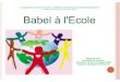 Journée de formation du 19 mars 2010, Fréjus Babel à l'Ecole€¦ · « c’est la langue commune, la langue française qui seule incarnera et maintiendra l’unité morale et