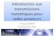 Introduction aux transmissions numériques pour radio-amateurs · 2017. 1. 4. · DMR •Développement pour les activités commerciales. •TDMA, 4FSK, AMBE+2 •Fonctionnement comme