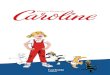 Caroline fête - Bedetheque · 2016. 1. 14. · Caroline fête ses 60 ans en 2013 ! Petite blondinette à couettes vêtue d’une salopette rouge, Caroline a enchanté des générations