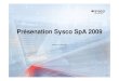 Présenation Sysco SpA 2009 · • Sysco SpA, grâce à l'originalité des solutions adoptées dans le cadre de sa propre ligne de produits, peut être considérée comme un leader