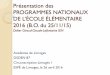 Présentation des PROGRAMMES NATIONAUX 2016pedagogie.ac-limoges.fr/ia87/IMG/pdf/presentation_des_programme… · A la loupe: Les enseignements du cycle 2 3 ans avec 10 heures de français