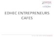EDHEC ENTREPRENEURS CAFESComment utiliser au mieux les réseaux pour booster son Business 22/11/2012 LE FINANCEMENT LILLE/NICE Gestion de Trésorerie - les sources de Financement 24/01/2013