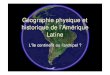 Géographie physique et historique de l’Amérique Latinelaeti.perrierbrusle.free.fr/U304_theme2.pdf · le paysage » (Rouquié, 1987, p. 28) « La nature du nouveau monde diffère