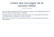 Listes des ouvrages de la section YOGAascea.grenoble.free.fr/yoga/Documents/mediatheque_section_YOGA.… · Listes des ouvrages de la section YOGA Version 12/12/2013 Les ouvrages
