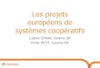 Les projets européens de systèmes coopératifs · Spécifications UEV gestionnaires + guide de validation Spécifications Système d’information du gestionnaire (Traduction Datex