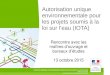 Autorisation unique environnementale pour les projets ... · 13 octobre 2015 2 Principes de l’autorisation unique IOTA* Pour les projets soumis à autorisation au titre de la loi
