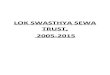 LOK SWASTHYA SEWA TRUST, 2005-2015 · LOK SWASTHYA SEWA TRUST, 2005-2015. Contents 1. Year 2005-06 2. Year 2006-07 3. Year 2007-08 4. Year 2008-09 5. Year 2009-10 6. Year 2010-11