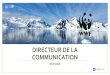 DIRECTEUR DE LA COMMUNICATION...2020/02/07  · L'opportunité La Direction de la Communication conduit et/ou participe aux chantiers prioritaires pour l’organisation,et est moteur