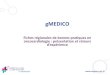 gMEDICO - OncoPaca · •Novembre 2016 : bilan à 1 an. Les retours des oncologues •Fiche pas toujours utilisée •méconnaissance, habitudes •sujet maîtrisé •Fiche un peu
