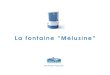 La fontaine “Mélusine” · encombrants Fontaine Mélusine apporte une qualité inégalable d'eau de boisson et de cuisine disponible en permanence chez vous. La démarche d'Aqua