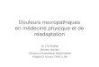 Douleurs neuropathiques en médecine physique et de réadaptationancien.cofemer.fr/UserFiles/File/7 douleur neuropathiques... · 2012. 4. 15. · Définitions • Douleur : expérience