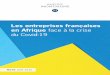 Les entreprises françaises en Afrique face à la crise du Covid-19 · 2020. 6. 25. · personnel sur place démontre également l’anticipation de ces entreprises pour une reprise