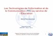 Les Technologies de l’Information et de · (Agence de Régulation des Télécoms au Maroc). • A Réaliser: Ce programme ambitionnait de faire bénéficier, 6 millions d’élèveset