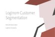 Loginom Customer Segmentation · 2018. 9. 27. · • Триггеры переходов • Выделение засыпающих • Определение склонных к