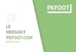 PKFOOT.COM MEDIAKIT LE · 2017. 9. 11. · > LIVETWEET Publicitaire Vous pouvez profiter de la forte audience de PKFoot.com et de ses différents réseaux sociaux pour promouvoir