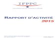 RAPPORT D ACTIVITÉ 2015...Rapport d’activité 2015 – IFPPC 4 MOT DU PRÉSIDENT La loi n 85-98 du 25 janvier 1985 et l’IFPPC ont 30 ans ! Par Patrick CANET, Président Le 1er