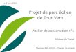 Projet de parc éolien de Tout Vent€¦ · Historique du projet de Tout Vent 03/06/2013 9 • 2001-2002 : Identification du site et premiers contacts avec les Mairies de Chantemerle-sur-la-Soie
