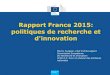 Rapport France 2015: politiques de recherche et d'innovation · 2015. 5. 5. · Les cinq objectifs 1. Emploi: 75 % de la population âgée de 20 à 64 ans 2. Recherche et développement