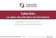 CyberEdu - La sécurité du numérique dans les formations de … · 2020. 5. 14. · du numérique et de la cyber sécurité • 2015 –Sécurité numérique et risques –enjeux
