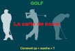 GOLF La carte de score - Golf Club de Madinegolfmadine.fr/wp-content/uploads/2016/08/carte_de_score.pdf · 2018. 8. 14. · être marqué sur cette carte. 5 5 3 5 7 4 5 4 7 6 Etc