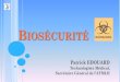 Biosécurité©curité-Formation.pdf · 2020. 5. 7. · BIOSÉCURITÉ - DÉFINITION “On ne peut pas empêcher à la pluie de tomber” Laboratory biosafety / Biosécurité –principes
