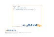 e-Atal Module Administration - Base de connaissances · 2014. 4. 8. · e-Atal Guide de l’administration 1.4. Informations de versions Version: version e-Atal dont vous disposez