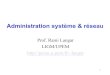 Prof. Rami Langar LIGM/UPEM …perso.u-pem.fr/~langar/UPEM_courses/Administration...– Le réseau Ethernet fonctionne principalement sur cuivre à 10 Mbits/s et à 1 Gigabits •