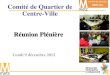 Comité de Quartier de Centre-Ville Réunion Plénière · 2014. 1. 21. · Ordre du jour : Le Comité de Quartier en chiffres Temps de présentation des projets : Groupe « Lieu