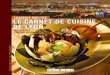 LE CARNET DE CUISINE DE LYON · 2017. 1. 9. · La cuisine lyonnaise est la convergence unique de beurre, crème et volailles de Bresse, bœufs du Charolais, porcs et charcuteries