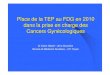 Place de la TEP au FDG en 2010 dans la prise en charge ...ibt.ims.pagesperso-orange.fr/journee_cancero_2010/fdg_et...Place de la TEP au FDG en 2010 dans la prise en charge des Cancers
