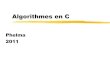 Algorithmes en C - Grenoble INPtdinfo.phelma.grenoble-inp.fr/1Apet/cours/2011algoC.pdf · 2012. 1. 20. · 4- mettre en œuvre (coder en C ou autre) 6 Exemple 1 : tri d’un tableau