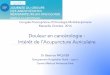 Douleur en cancérologie : Intérêt de l’Acupuncture Auriculairecfom2016.com/files/126/COMM/VENDREDI/11h50-paquier-garo.pdf · Importance du Tronc Cérébral et de la Formation