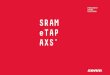 FREQUENTLY ASKED QUESTIONS SRAM eTAP AXS ...03 SRAM eTAP AXS AXSとは何ですか？AXS は「アクセス」と発音します。AXS はSRAMが開発した無線電 動コンポーネントの統合システムです。AXS