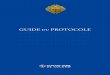 PROTOCOLE GUIDE PROTOCOLE GUIDE PROTOCOLE GUIDE … · 2019. 2. 28. · LE PROTOCOLE Le protocole est un code strict qui gouverne le degré d’obéissance, l’ordre de préséance