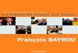 PROGRAMME D’ACTION DE François BAYROUcr.middlebury.edu/public/french/lexique/politique/... · 2007. 6. 2. · 2 Voici mon programme d’action pour la France. Ce ne sont pas de