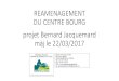 REAMENAGEMENT DU CENTRE BOURG projet Bernard … · Je vous proposerai lors de la préparation du budget, de conclure un contrat rural avec la Région et le Département, de solliciter