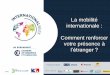CCI Maine et Loire - La mobilité internationale : Comment … · 2018. 10. 17. · –Possibilités d’affiliation en France : •Détachement avec autorisation expresse : –6