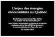 L’enjeu des énergies renouvelables au Québecenjeu des...biomasse, solaire…) Production de chaleur par des sources de qualité inférieure pour le chauffage de l’espace et de