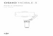 OSMO MOBILE 3 · 2019. 10. 31. · Utilisation de l'Osmo Mobile 63 Commandes et fonctionnement 6 Modes de fonctionnement 9 Application DJI Mimo 10 Mise à jour du firmware 13 Entretien