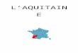 Ecole de Dossenheim sur Zinsel | Le blog de l'école · Web viewL’AQUITAINE L’AQUITAINE est une région du Sud-Ouest de la France. Il y a 3 316 889 Habitants soit une densité