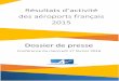 Résultats d’ativité - L'Union des Aéroports Français de... · 2016. 2. 18. · 2 UN NOUVEAU RECORD POUR LES AEROPORTS FRANÇAIS EN 2015 DES SUJETS MAJEURS POUR 2016 Avec 181