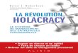 Brian J. Robertsonalisio.fr/.../uploads/2016/03/La_re_volution_Holacracy.pdfHolacracy est un système très structuré offrant aux gens le pouvoir de prendre des décisions en fonction