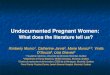 Undocumented Pregnant Women - Wellesley Institute...Synthesis (4): Delivery Conflicting evidence Study site (PNC vs. no PNC, tertiary care, etc.) Number of participants (complications