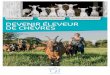 DÉCOUVRIR LE MÉTIER PAROLES D'ÉLEVEURS INFORMATIONS ... · En élevage fermier s’ajoutent le travail en fromagerie et le temps passé à la commercialisation des produits. Des