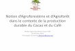 Notion d’Agofoestéie et d’Agofoêt · Notion d’Agofoestéie et d’Agofoêt dans le contexte de la production durable du Cacao et du Café Atelier Agro-forestérie Cacao-Café