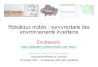 Robotique mobile : survivre dans des environnements incertainsericbeaudry.ca/ebeaudry_domus_oct2007.pdfCaractéristiques de la robotique mobile et autonome •Environnement partiellement