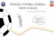 REUNION « FOOTBALL FEMININ » Seniors et Jeunes · 2019. 7. 12. · BILAN SUR LES LICENCIÉES Extraction au 30/04/19 2017/2018 2018/2019 Taux d'évolution Seniors F 337 374 + 10